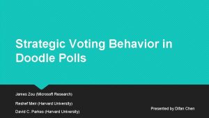 Strategic Voting Behavior in Doodle Polls James Zou