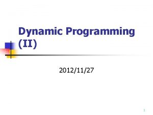 Dynamic Programming II 20121127 1 15 1 Assemblyline