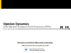 Opinion Dynamics with Marked Temporal Point Processes TPPs