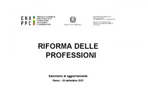RIFORMA DELLE PROFESSIONI Seminario di aggiornamento Roma 26