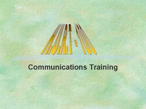 Communications Training Agenda Welcome Introductions Review of todays