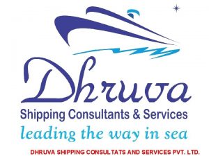 DHRUVA SHIPPING CONSULTATS AND SERVICES PVT LTD Shipbuilding