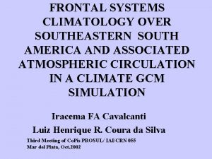 FRONTAL SYSTEMS CLIMATOLOGY OVER SOUTHEASTERN SOUTH AMERICA AND