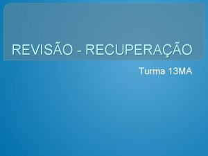 REVISO RECUPERAO Turma 13 MA Contedo Funo exponencial