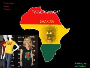 Producciones Gonpe Presenta WACA SHAKIRA Ratn no por