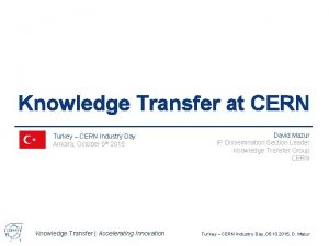 Knowledge Transfer at CERN Turkey CERN Industry Day