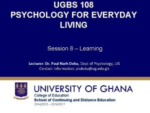 UGBS 108 PSYCHOLOGY FOR EVERYDAY LIVING Session 8