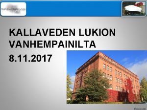 l muuta perustyylidiaa KALLAVEDEN LUKION VANHEMPAINILTA 8 11