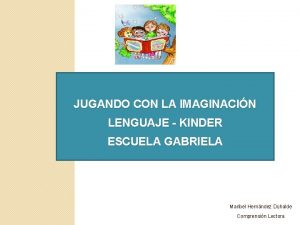 JUGANDO CON LA IMAGINACIN LENGUAJE KINDER ESCUELA GABRIELA