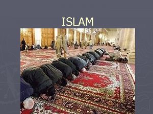 ISLAM MUHAMMAD Born in Mecca Did not like