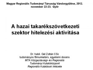 Magyar Regionlis Tudomnyi Trsasg Vndorgylse 2012 november 22