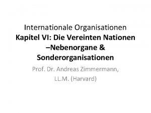 Internationale Organisationen Kapitel VI Die Vereinten Nationen Nebenorgane