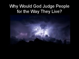 Why Would God Judge People for the Way