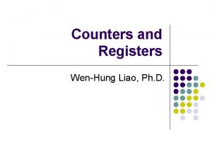 Counters and Registers WenHung Liao Ph D Objectives