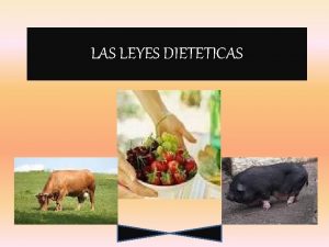 LAS LEYES DIETETICAS LAS LEYES DIETETICAS Introduccin Quiero