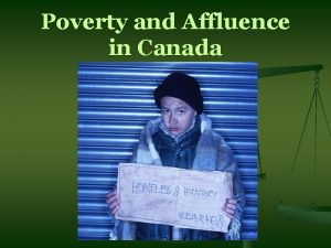 Poverty and Affluence in Canada Measuring Poverty n