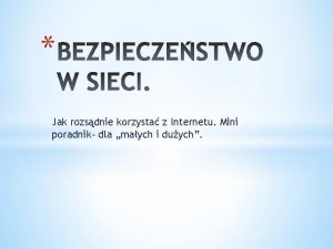 Jak rozsdnie korzysta z Internetu Mini poradnik dla