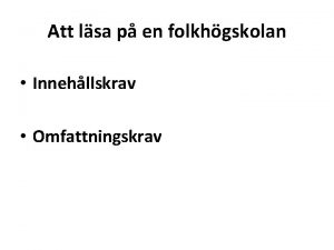 Att lsa p en folkhgskolan Innehllskrav Omfattningskrav Huvudomrden