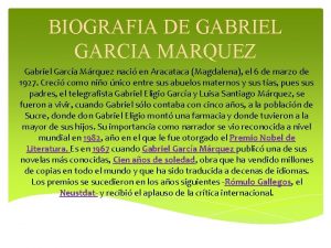 BIOGRAFIA DE GABRIEL GARCIA MARQUEZ Gabriel Garca Mrquez