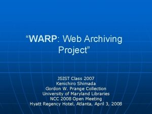 WARP Web Archiving Project JSIST Class 2007 Kenichiro