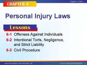 Chapter 6 Slide 1 CHAPTER 6 Personal Injury