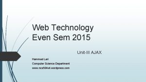 Web Technology Even Sem 2015 UnitIII AJAX Hammad