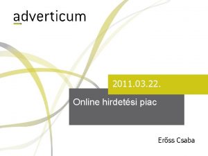 2011 03 22 Online hirdetsi piac Erss Csaba