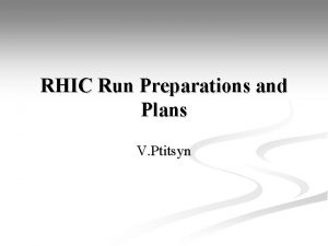 RHIC Run Preparations and Plans V Ptitsyn RHIC