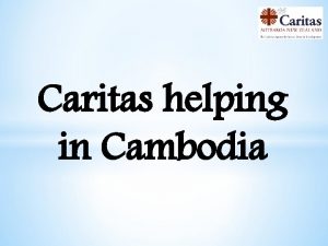 Caritas helping in Cambodia Caritas Aotearoa New Zealand