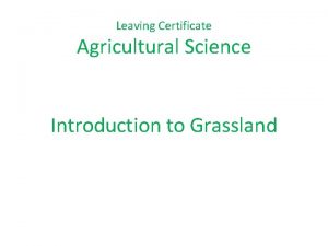 Leaving Certificate Agricultural Science Introduction to Grassland Introduction