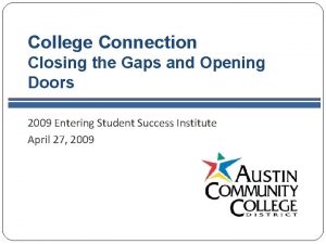 College Connection Closing the Gaps and Opening Doors