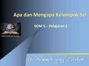 Apa dan Mengapa Kelompok Sel SOM 5 Pelajaran