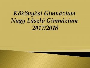 Kknysi Gimnzium Nagy Lszl Gimnzium 20172018 Cljaink feladataink