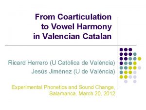 From Coarticulation to Vowel Harmony in Valencian Catalan