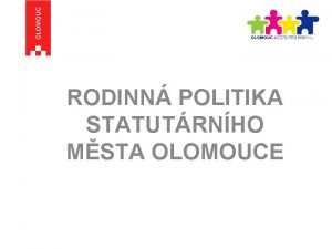 RODINN POLITIKA STATUTRNHO MSTA OLOMOUCE JAK TO ZAALO