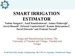 SMART IRRIGATION ESTIMATOR Nadine Sangster 1 Aneil Ramkhalawan