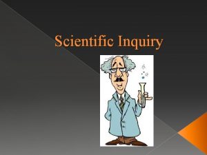 Scientific Inquiry What is the scientific method Scientific