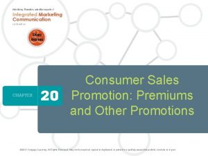 1 Consumer Sales Promotion Premiums and Other Promotions