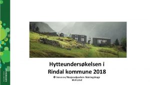 Hytteunderskelsen i Rindal kommune 2018 InnovoxNasjonalparken Nringshage Brd