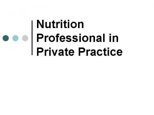 Nutrition Professional in Private Practice Private Practice Reasons
