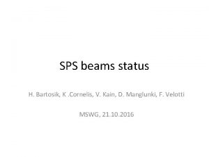SPS beams status H Bartosik K Cornelis V