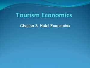 Tourism Economics Chapter 3 Hotel Economics Introduction Economics