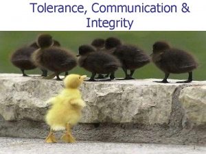 Tolerance Communication Integrity 1 Do unto others n