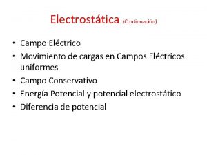 Electrosttica Continuacin Campo Elctrico Movimiento de cargas en