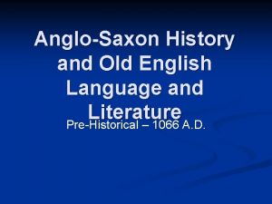 AngloSaxon History and Old English Language and Literature