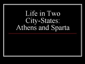 Life in Two CityStates Athens and Sparta Athens