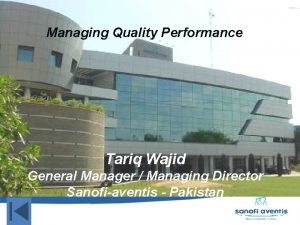 Managing Quality Performance Tariq Wajid General Manager Managing