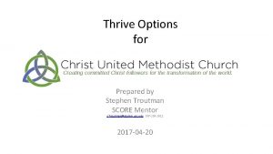 Thrive Options for Prepared by Stephen Troutman SCORE