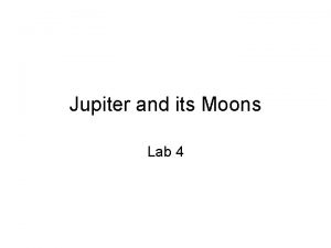 Jupiter and its Moons Lab 4 Jupiter 5