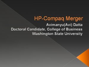 HPCompaq Merger AvimanyuAvi Datta Doctoral Candidate College of